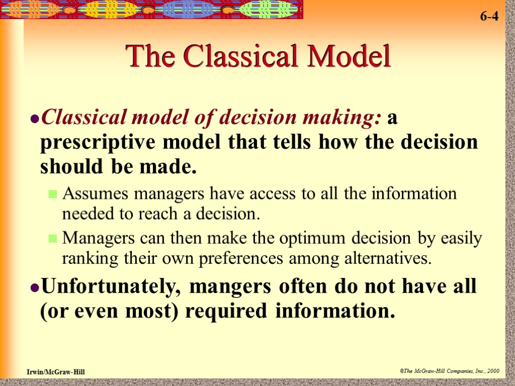 The Classical Model Classical model of decision making: a prescriptive model that tells how